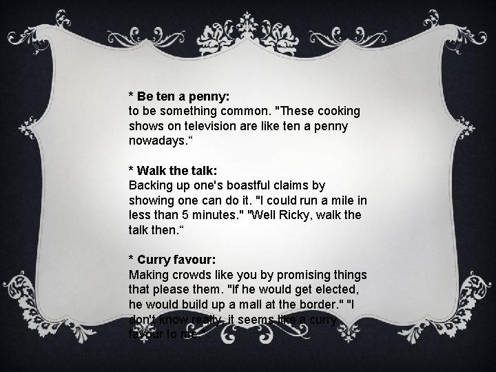 * Be ten a penny: to be something common. "These cooking shows on television