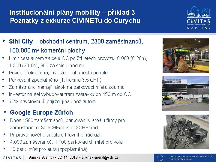 Institucionální plány mobility – příklad 3 Poznatky z exkurze CIVINETu do Curychu • Sihl