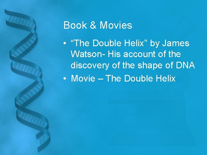 Book & Movies • “The Double Helix” by James Watson- His account of the