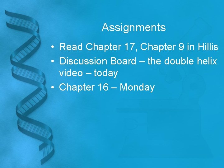 Assignments • Read Chapter 17, Chapter 9 in Hillis • Discussion Board – the