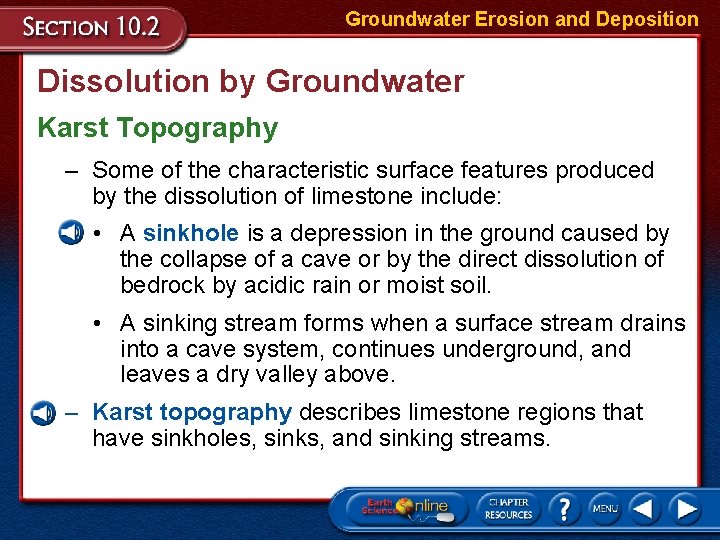 Groundwater Erosion and Deposition Dissolution by Groundwater Karst Topography – Some of the characteristic Groundwater Erosion and Deposition Dissolution by Groundwater Karst Topography – Some of the characteristic