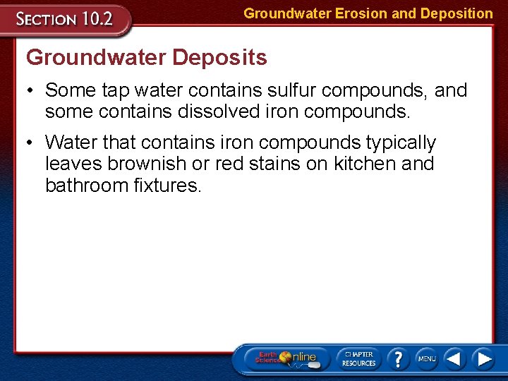 Groundwater Erosion and Deposition Groundwater Deposits • Some tap water contains sulfur compounds, and Groundwater Erosion and Deposition Groundwater Deposits • Some tap water contains sulfur compounds, and