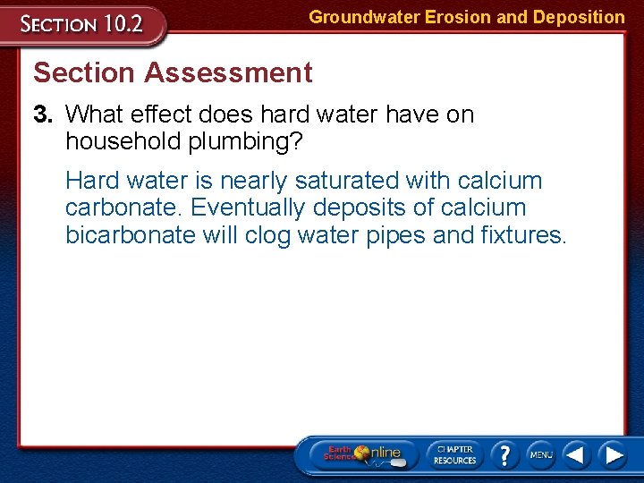 Groundwater Erosion and Deposition Section Assessment 3. What effect does hard water have on Groundwater Erosion and Deposition Section Assessment 3. What effect does hard water have on