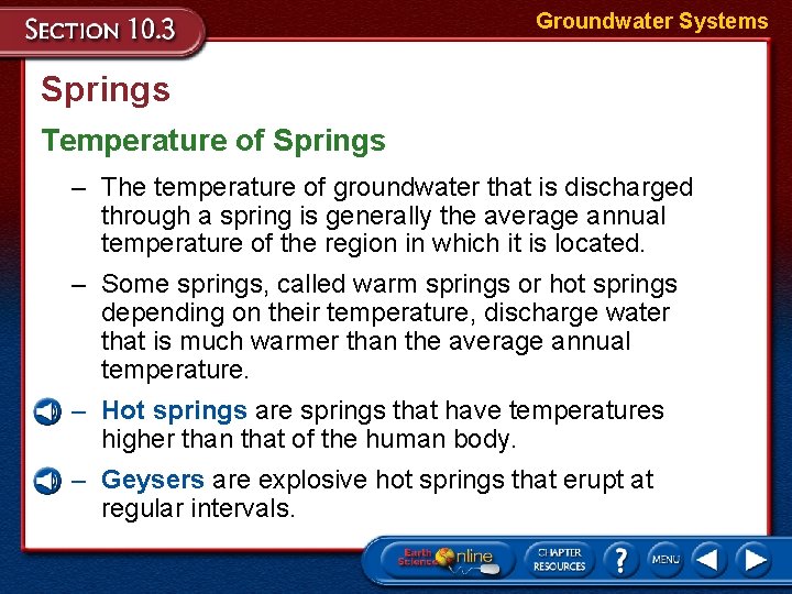 Groundwater Systems Springs Temperature of Springs – The temperature of groundwater that is discharged Groundwater Systems Springs Temperature of Springs – The temperature of groundwater that is discharged