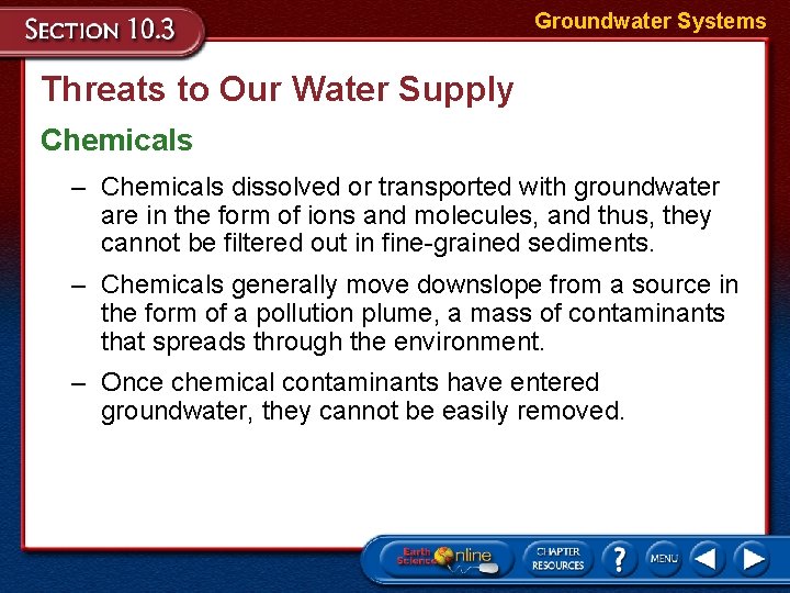 Groundwater Systems Threats to Our Water Supply Chemicals – Chemicals dissolved or transported with Groundwater Systems Threats to Our Water Supply Chemicals – Chemicals dissolved or transported with