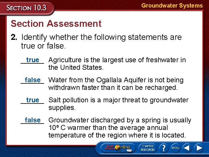 Groundwater Systems Section Assessment 2. Identify whether the following statements are true or false. Groundwater Systems Section Assessment 2. Identify whether the following statements are true or false.