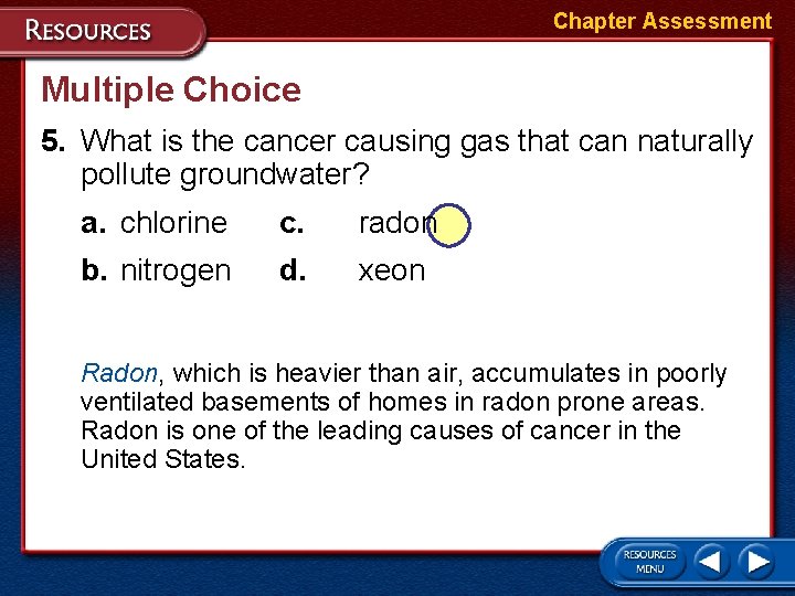 Chapter Assessment Multiple Choice 5. What is the cancer causing gas that can naturally Chapter Assessment Multiple Choice 5. What is the cancer causing gas that can naturally
