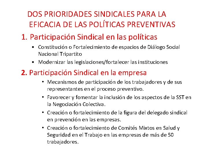 DOS PRIORIDADES SINDICALES PARA LA EFICACIA DE LAS POLÍTICAS PREVENTIVAS 1. Participación Sindical en
