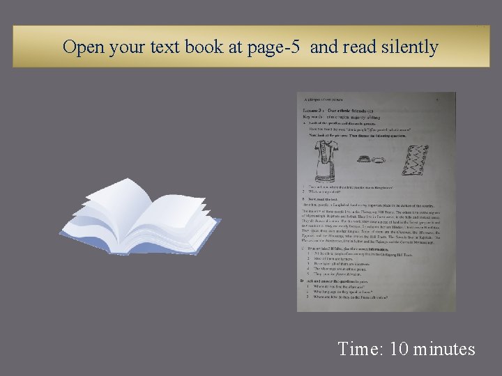 Open your text book at page-5 and read silently Time: 10 minutes 