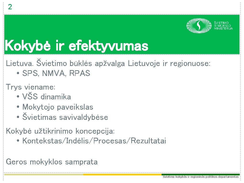 2 Kokybė ir efektyvumas Lietuva. Švietimo būklės apžvalga Lietuvoje ir regionuose: • SPS, NMVA,