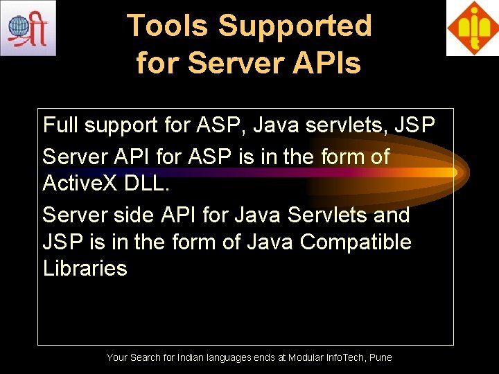 Tools Supported for Server APIs Full support for ASP, Java servlets, JSP Server API