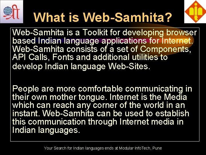What is Web-Samhita? Web-Samhita is a Toolkit for developing browser based Indian language applications