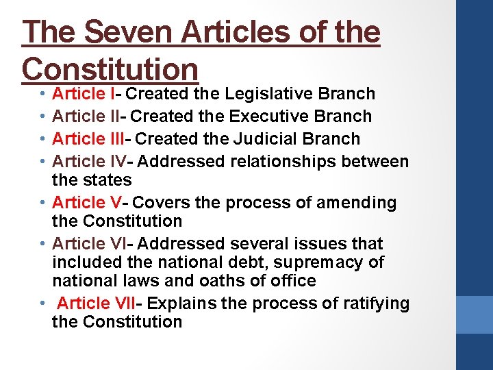 The Seven Articles of the Constitution • • Article I- Created the Legislative Branch