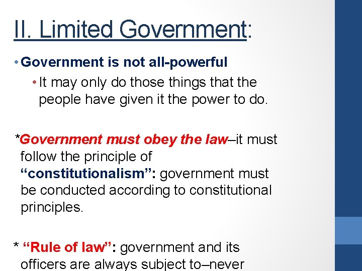 II. Limited Government: • Government is not all-powerful • It may only do those