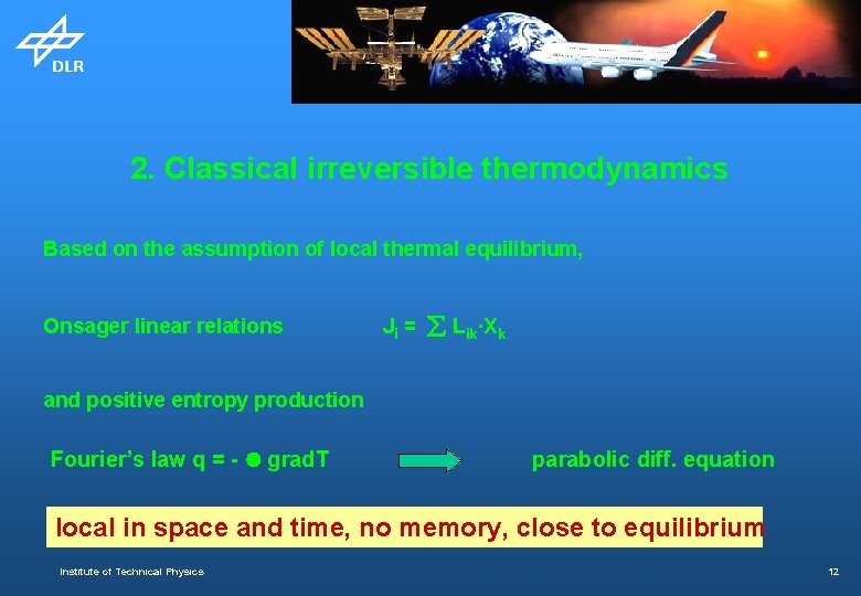 2. Classical irreversible thermodynamics Based on the assumption of local thermal equilibrium, Onsager linear