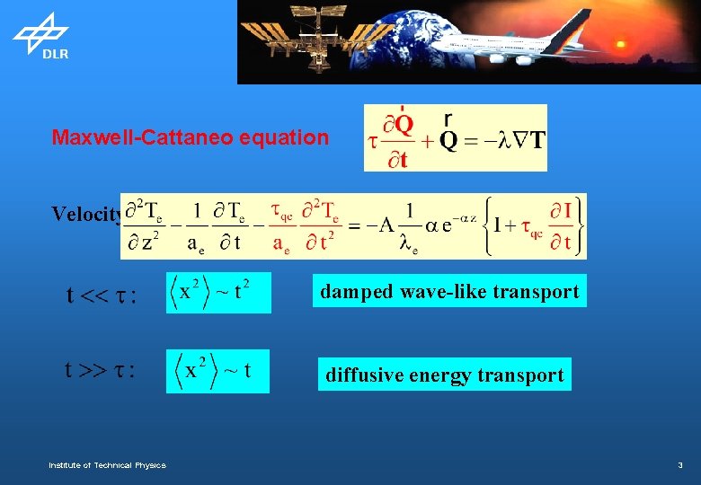 Maxwell-Cattaneo equation Velocity: damped wave-like transport diffusive energy transport Institute of Technical Physics 3