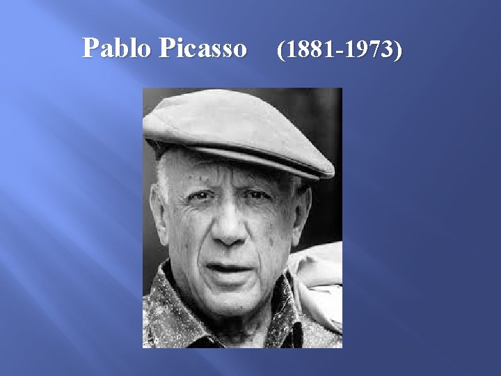 Pablo Picasso (1881 -1973) 