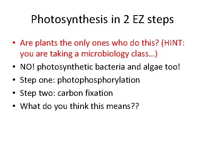Photosynthesis in 2 EZ steps • Are plants the only ones who do this?