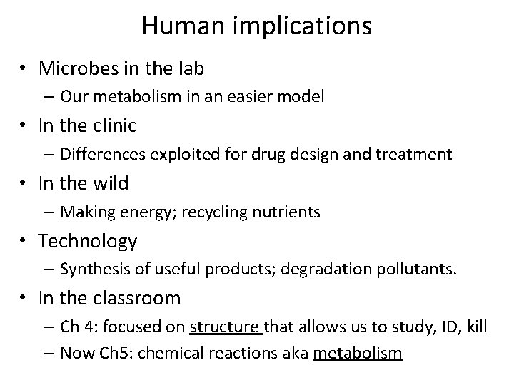 Human implications • Microbes in the lab – Our metabolism in an easier model