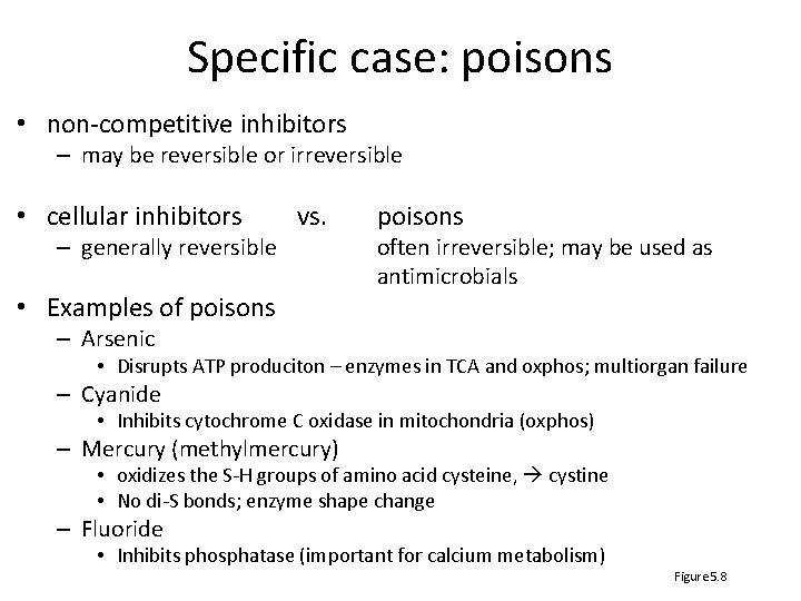 Specific case: poisons • non-competitive inhibitors – may be reversible or irreversible • cellular