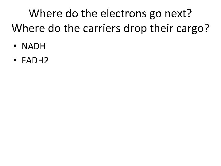 Where do the electrons go next? Where do the carriers drop their cargo? •