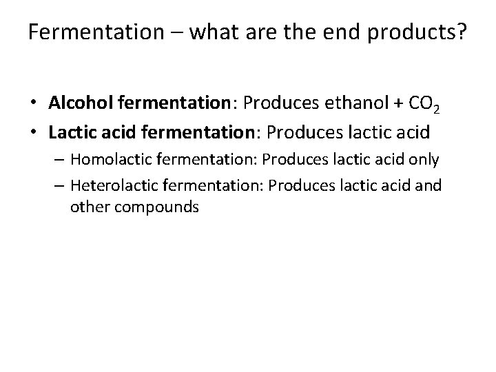 Fermentation – what are the end products? • Alcohol fermentation: Produces ethanol + CO