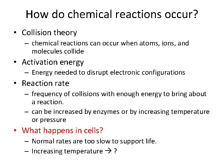 How do chemical reactions occur? • Collision theory – chemical reactions can occur when