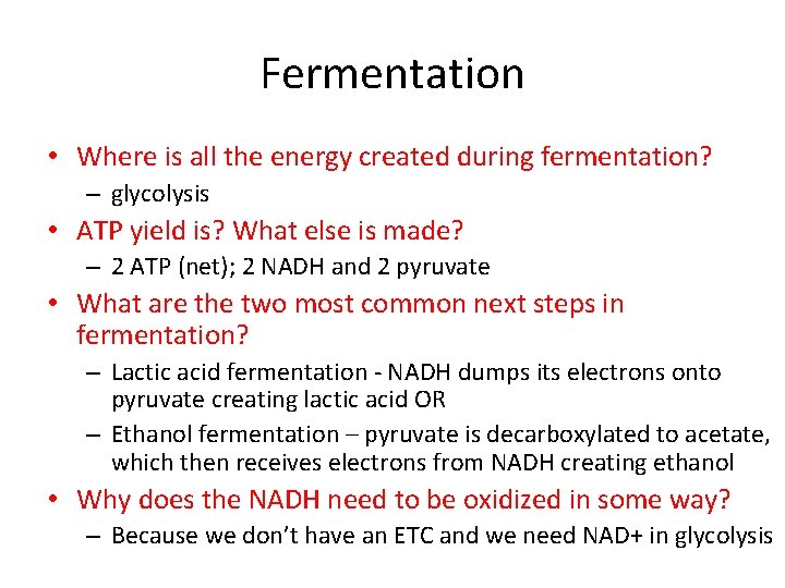 Fermentation • Where is all the energy created during fermentation? – glycolysis • ATP