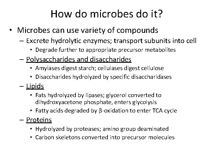 How do microbes do it? • Microbes can use variety of compounds – Excrete