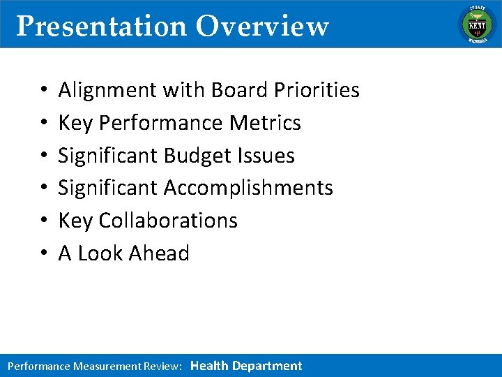 Presentation Overview • • • Alignment with Board Priorities Key Performance Metrics Significant Budget