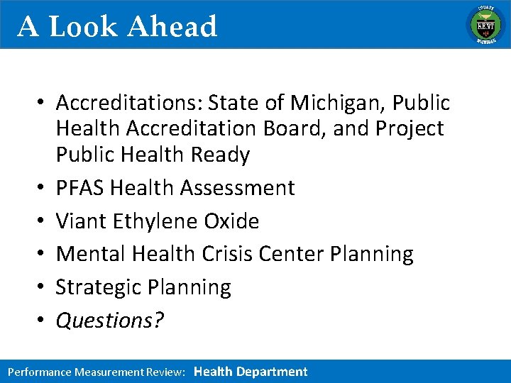 A Look Ahead • Accreditations: State of Michigan, Public Health Accreditation Board, and Project