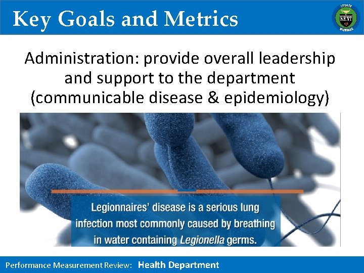 Key Goals and Metrics Administration: provide overall leadership and support to the department (communicable