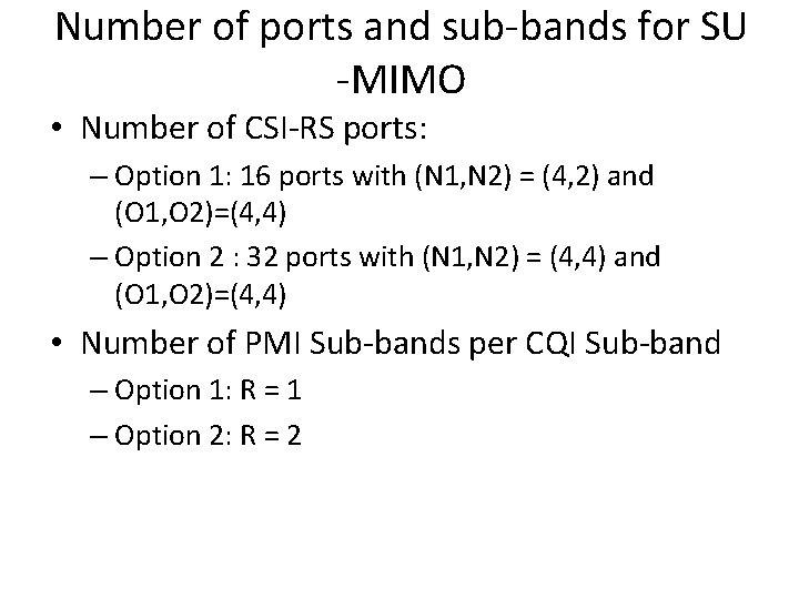 Number of ports and sub-bands for SU -MIMO • Number of CSI-RS ports: –