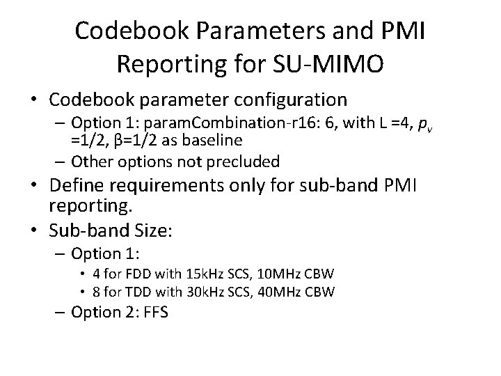 Codebook Parameters and PMI Reporting for SU-MIMO • Codebook parameter configuration – Option 1: