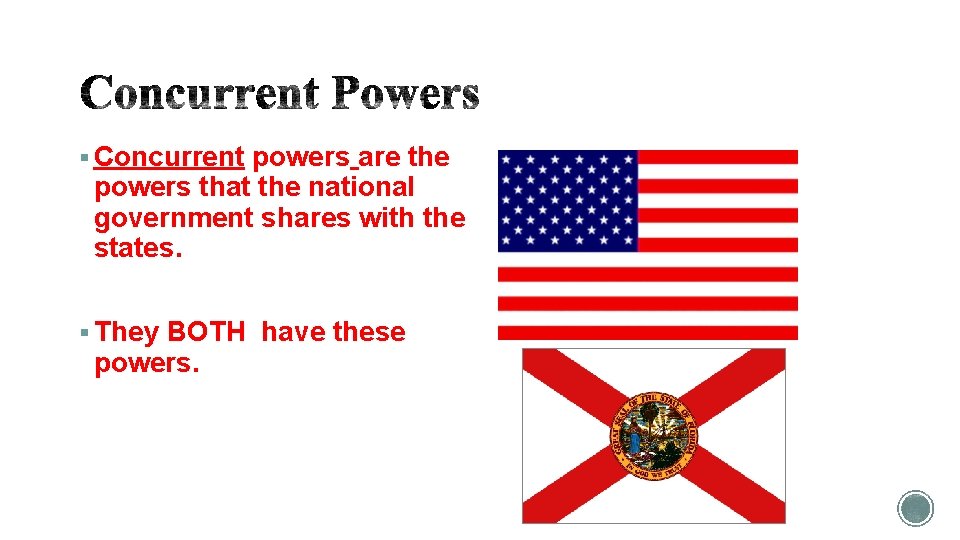 § Concurrent powers are the powers that the national government shares with the states.