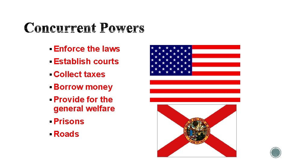 § Enforce the laws § Establish courts § Collect taxes § Borrow money §