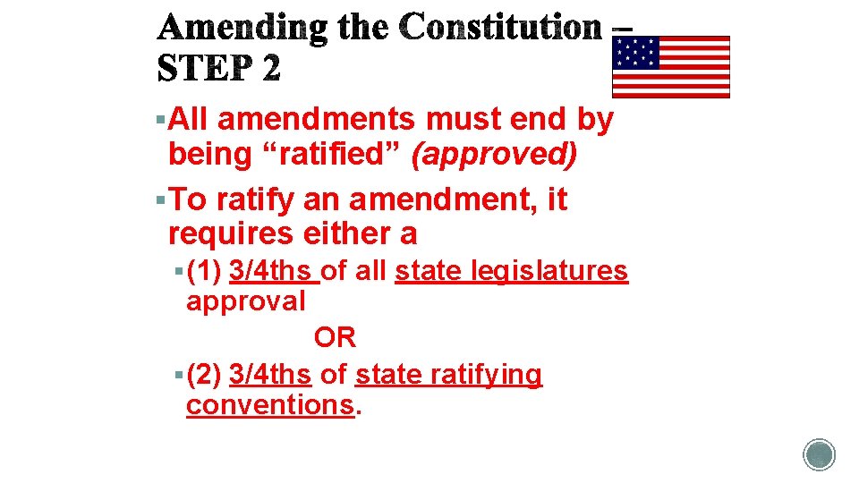 §All amendments must end by being “ratified” (approved) §To ratify an amendment, it requires