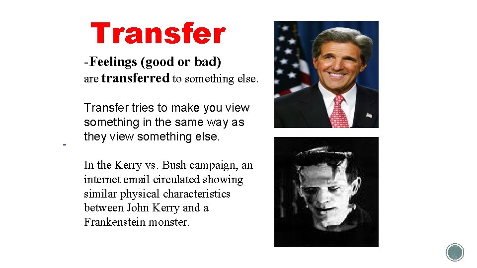 Transfer -Feelings (good or bad) are transferred to something else. Transfer tries to make
