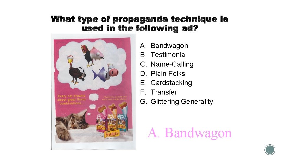 A. B. C. D. E. F. G. Bandwagon Testimonial Name-Calling Plain Folks Cardstacking Transfer