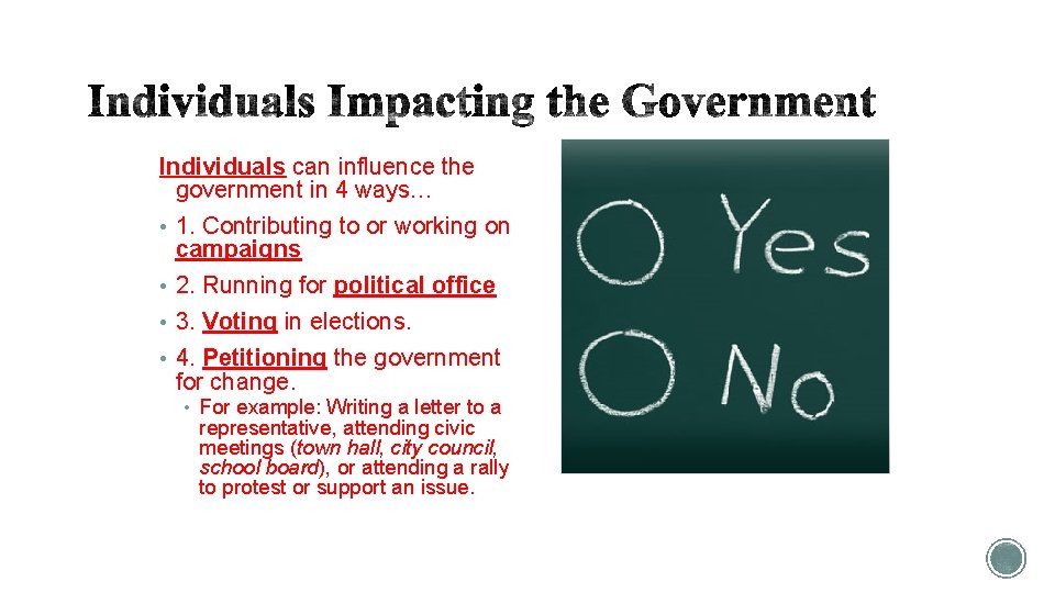 Individuals can influence the government in 4 ways… • 1. Contributing to or working