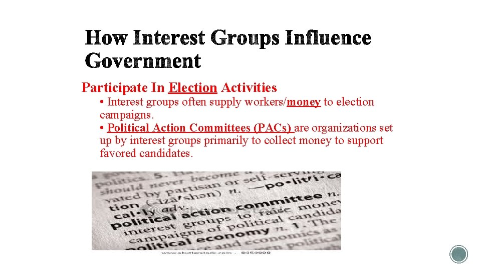 Participate In Election Activities • Interest groups often supply workers/money to election campaigns. •