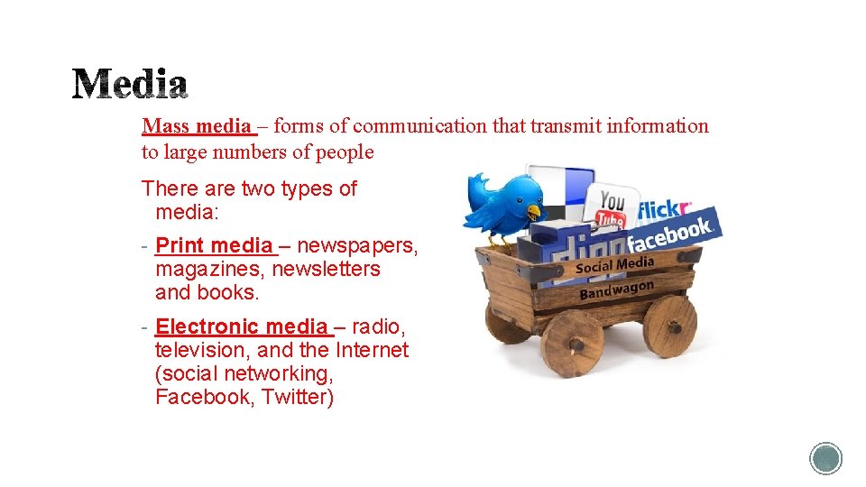 Mass media – forms of communication that transmit information to large numbers of people