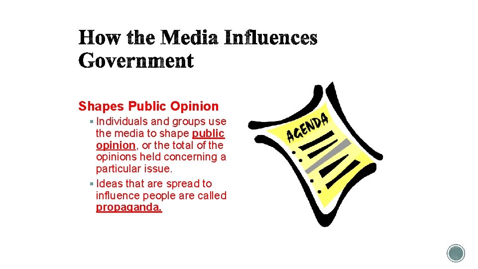 Shapes Public Opinion § Individuals and groups use the media to shape public opinion,