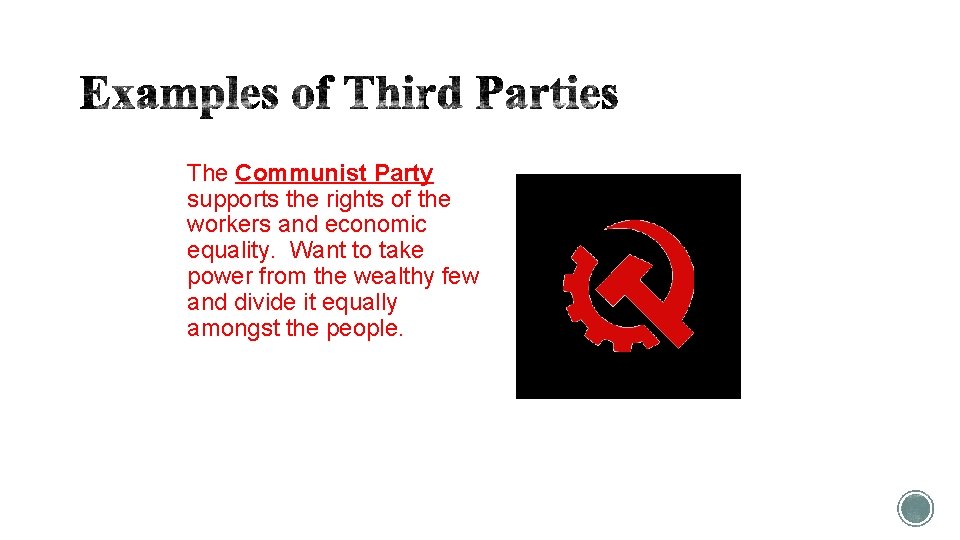The Communist Party supports the rights of the workers and economic equality. Want to