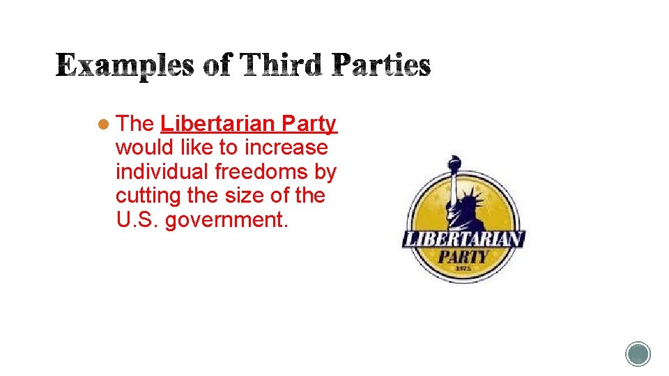 l The Libertarian Party would like to increase individual freedoms by cutting the size