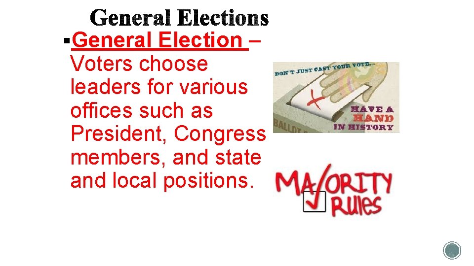 §General Election – Voters choose leaders for various offices such as President, Congress members,