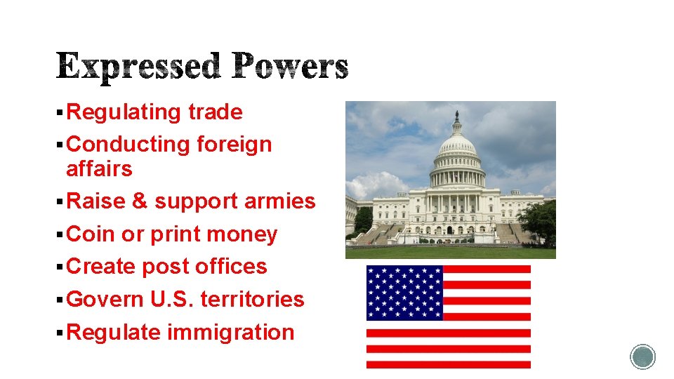 § Regulating trade § Conducting foreign affairs § Raise & support armies § Coin