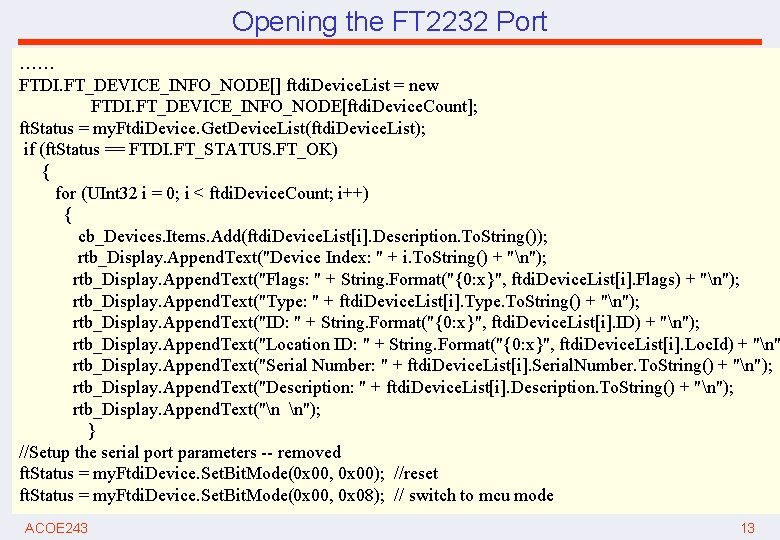 Opening the FT 2232 Port …… FTDI. FT_DEVICE_INFO_NODE[] ftdi. Device. List = new FTDI.