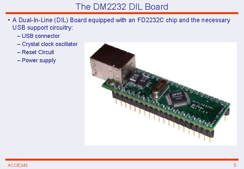 The DM 2232 DIL Board • A Dual-In-Line (DIL) Board equipped with an FD