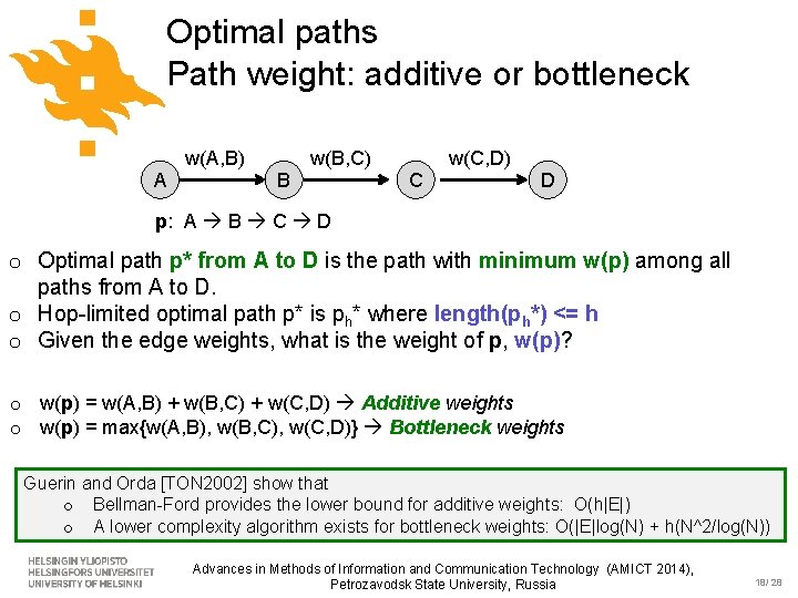 Optimal paths Path weight: additive or bottleneck A w(A, B) B w(B, C) C